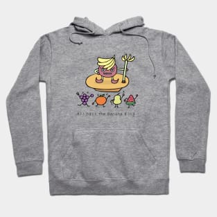 All hail the Banana King ! Hoodie